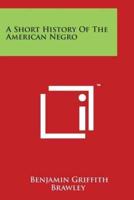 A Short History of the American Negro