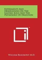 Experiments and Observations on the Gastric Juice and the Physiology of Digestion