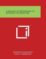 A Manual of Mythology in Relation to Greek Art