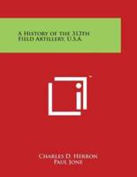 A History of the 313th Field Artillery, U.S.A.