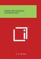 Greek Mythology Systematized