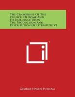 The Censorship of the Church of Rome and Its Influence Upon the Production and Distribution of Literature V1