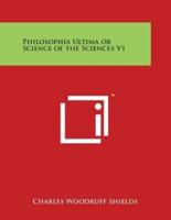 Philosophia Ultima or Science of the Sciences V1