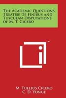 The Academic Questions, Treatise De Finibus and Tusculan Disputations of M. T. Cicero
