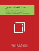The Ante-Nicene Fathers V2