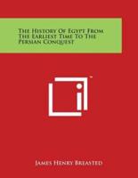 The History Of Egypt From The Earliest Time To The Persian Conquest