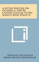 A Letter Written on October 4, 1589 by Captain Cuellar to His Majesty King Philip II