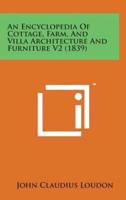 An Encyclopedia of Cottage, Farm, and Villa Architecture and Furniture V2 (1839)