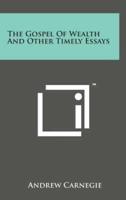 The Gospel of Wealth and Other Timely Essays