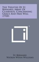 The Treatise of St. Bernard, Abbat of Clairvaux, Concerning Grace and Free Will (1920)