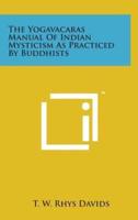 The Yogavacaras Manual of Indian Mysticism as Practiced by Buddhists