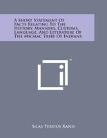 A Short Statement of Facts Relating to the History, Manners, Customs, Language, and Literature of the Micmac Tribe of Indians