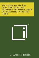 War History of the Old First Virginia Infantry Regiment, Army of Northern Virginia (1884)