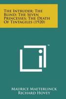 The Intruder; The Blind; The Seven Princesses; The Death of Tintagiles (1920)