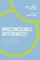 Irreconcilable Differences?: Fostering Dialogue among Philosophy, Theology, and Science