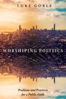 Worshiping Politics