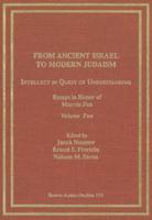 From Ancient Israel to Modern Judaism: Intellect in Quest of Understanding Vol. 2