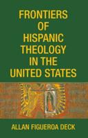 Frontiers of Hispanic Theology in the United States