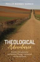 Theological Adventures: Nonviolent Nonsacramental and Relational Theology-Interspersed with Personal Stories