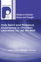 Holy Spirit and Religious Experience in Christian Literature Ca. AD 90-200