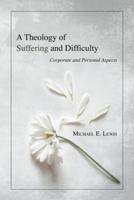 A Theology of Suffering and Difficulty