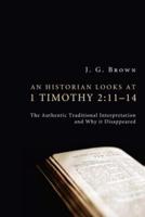 An Historian Looks at 1 Timothy 2:11-14