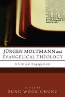 Jürgen Moltmann and Evangelical Theology