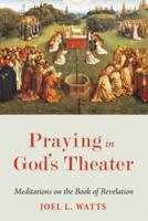 Praying in God's Theater