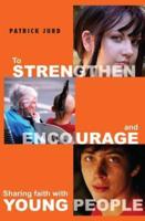 To Strengthen and Encourage
