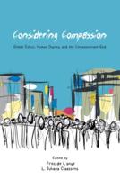 Considering Compassion: Global Ethics, Human Dignity, and the Compassionate God