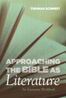 Approaching the Bible as Literature: An Interactive Workbook