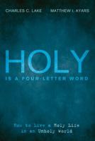 Holy Is a Four-Letter Word