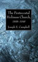 The Pentecostal Holiness Church, 1898-1948