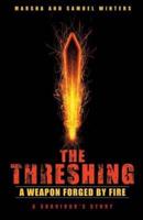 The Threshing: A Weapon Forged by Fire