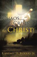Chaos...to Crisis... To Christ!