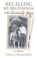 Recalling My Beginnings: The Kentucky Years