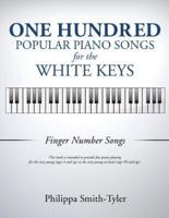 ONE HUNDRED POPULAR PIANO SONGS FOR THE WHITE KEYS