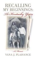 Recalling My Beginnings: The Kentucky Years