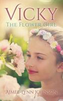 Vicky: The Flower Girl