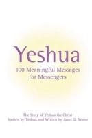 Yeshua: One Hundred Meaningful Messages for Messengers