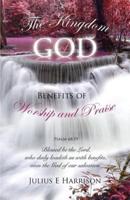 The Kingdom of God Benefits of Worship and Praise