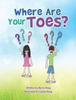 WHERE ARE YOUR TOES?