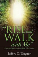 "Rise and Walk With Me"