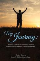 My Journey: Seeking God's heart about the truth of homosexuality and what He revealed to me.
