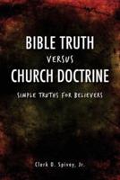 BIBLE TRUTH VERSUS CHURCH DOCTRINE
