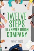 Twelve Steps to a Never Union Company