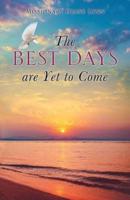 The Best Days are Yet to Come