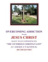 OVERCOMING ADDICTION Through JESUS CHRIST : MANY HAVE EXPERIENCED "THE VICTORIOUS CHRISTIAN LIFE" AT AMERICA'S KESWICK:  SO COULD YOU!