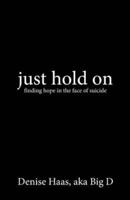 just hold on