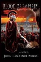 BLOOD OF EMPIRES  Trilogy - Volume I